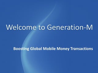 Boosting Global Mobile Money Transactions
 