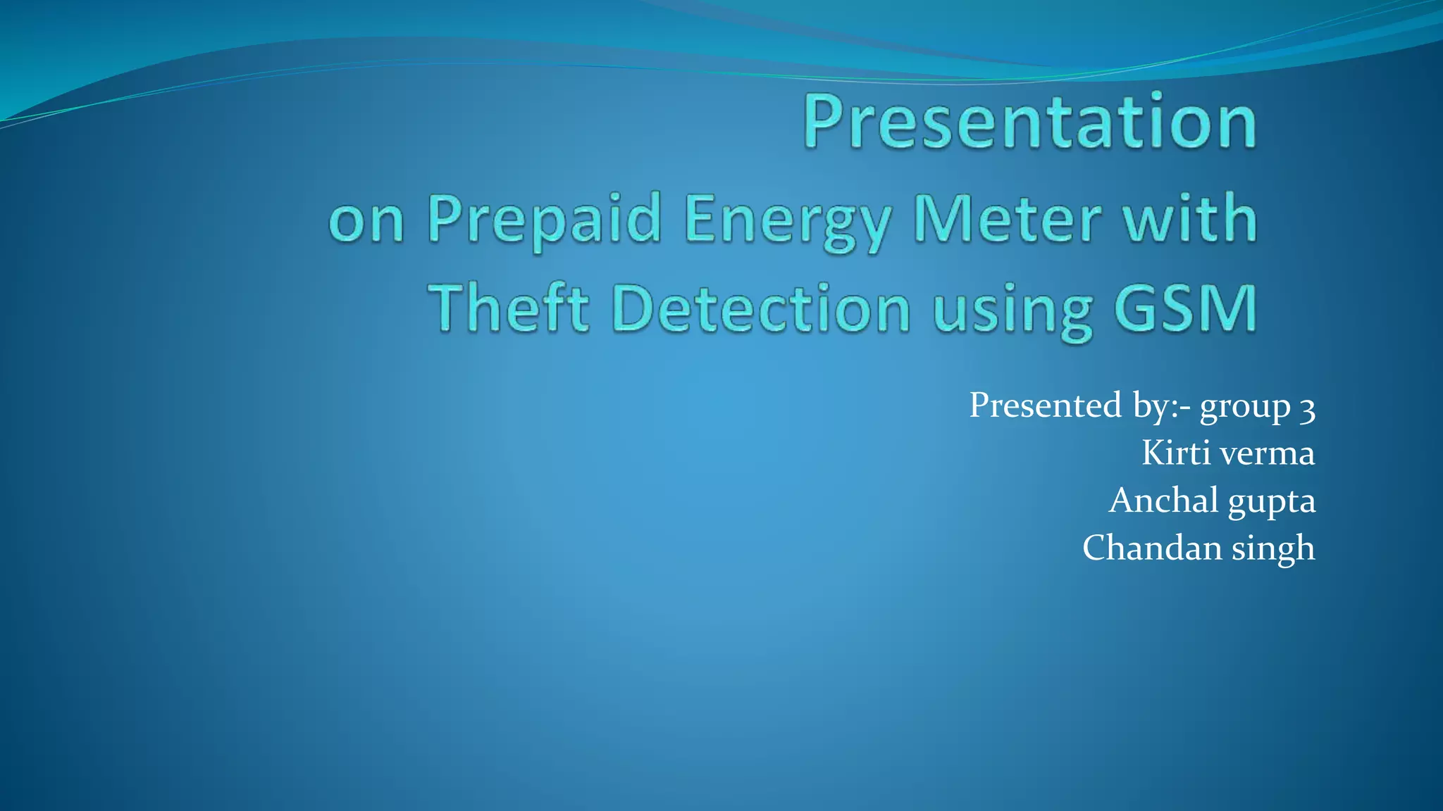 Presented by:- group 3
Kirti verma
Anchal gupta
Chandan singh
 