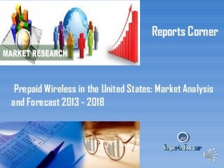 Reports Corner

Prepaid Wireless in the United States: Market Analysis
and Forecast 2013 - 2018

RC

 