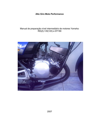 Alto Giro Moto Performance

Manual de preparação nível intermediário de motores Yamaha:
RD(Z)-135(125) e DT180

2007

 