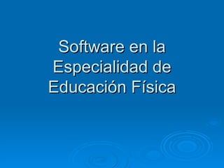 Software en la Especialidad de Educación Física 