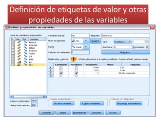 Definición de etiquetas de valor y otras 
propiedades de las variables 
 
