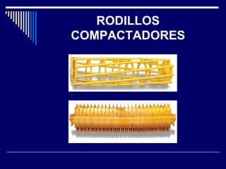 RODILLOS 
COMPACTADORES 
 
