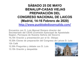 SÁBADO 25 DE MAYO
BENALUP-CASAS VIEJAS
PREPARACIÓN DEL
CONGRESO NACIONAL DE LAICOS
(Madrid, 14-16 Febrero de 2020)
http://...