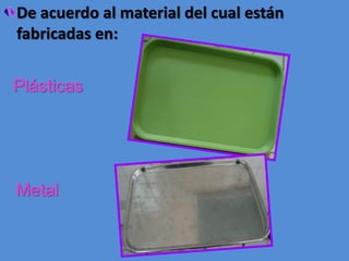 De acuerdo al material del cual están fabricadas en:PlásticasMetal