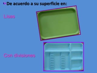 De acuerdo a su superficie en:LisasCon divisiones