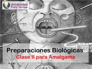 Preparaciones Biológicas  Clase II para Amalgama 