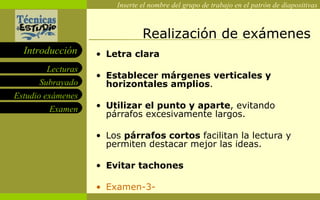 Realización de exámenes Letra clara  Establecer márgenes verticales y horizontales amplios .  Utilizar el punto y aparte , evitando párrafos excesivamente largos. Los  párrafos cortos  facilitan la lectura y permiten destacar mejor las ideas. Evitar tachones Examen-3- 