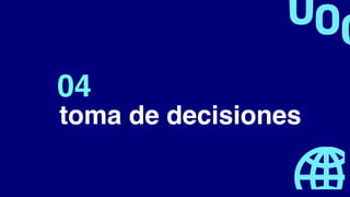 toma de decisiones
04
 