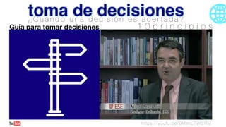 https://youtu.be/BMImL7WI2RM
1 0 p r i n c i p i o s
¿ C u á n d o u n a d e c i s i ó n e s a c e r t a d a ?
toma de decisiones
Guía para tomar decisiones
 