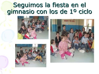 Seguimos la fiesta en el gimnasio con los de 1º ciclo