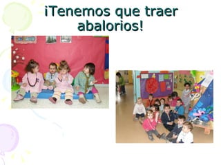 ¡Tenemos que traer abalorios!