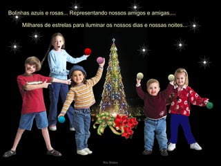 Bolinhas azuis e rosas... Representando nossos amigos e amigas.... Milhares de estrelas para iluminar os nossos dias e nossas noites... 