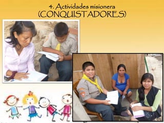 4. Actividades misionera
(CONQUISTADORES)
 