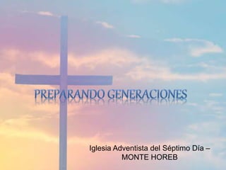 Iglesia Adventista del Séptimo Día –
MONTE HOREB
 
