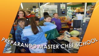 Preparando master chef school