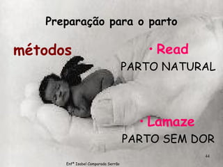 Preparação para o parto métodos Read PARTO NATURAL Lamaze   PARTO SEM DOR Enfª Isabel Comparada Serrão 