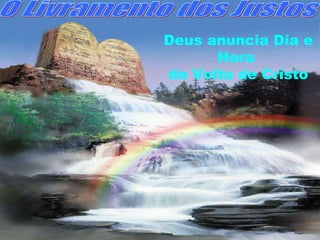 Deus anuncia Dia e
      Hora
da Volta de Cristo
 