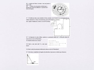 Preparação para Exame – Matemática – 6º ano
10º - A piscina do Pedro é circular e tem um passeio a
toda a volta.
10.1 - Calcula a área do passeio, sabendo que a
piscina tem 4 metros de diâmetro e o passeio tem 1
metro de largura.
11º - O Guilherme tinha como trabalho de Férias calcular a área frontal de um monumento da sua
cidade. Quando fez o esboço, do monumento, pareceu-lhe impossível calcular a
área. Ajuda o Guilherme a resolver o seu TPC de férias.
12º - No diagrama de caule-e-folhas, registou-se a pontuação obtida (de 1 a 100) pelos alunos de
uma turma no teste de Matemática.
12.1 Quantos alunos tem a turma?
12.2 Qual a nota mais alta? E a nota mais
baixa?
12.3 Qual a moda da pontuação obtida pelos alunos no teste de Matemática?
13º - Determina a amplitude dos ângulos desconhecidos (Apresenta os cálculos que efetuares).
 