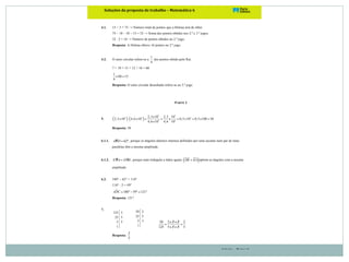 Soluções – Página 11
Soluções(da(proposta(de(trabalho(–(Matemática(6! !!!
! !!!!(
4.1. 15 × 5 = 75 → Número total de pontos que a Helena terá de obter.
75 – 18 – 10 – 15 = 32 → Soma dos pontos obtidos nos 2.º e 3.º jogos.
32 : 2 = 16 → Número de pontos obtidos no 2.º jogo.
Resposta: A Helena obteve 16 pontos no 2.º jogo.
4.2. O setor circular refere-se a
1
4
dos pontos obtido pelo Rui.
7 + 10 + 15 + 12 + 16 = 60
1
60 15
4
× =
Resposta: O setor circular desenhado refere-se ao 3.º jogo.
PARTE 2
5. ( ) ( )
5 5
5 3 2
3 3
2,3 10 2,3 10
2,3 10 : 4,6 10 0,5 10 0,5 100 50
4,6 10 4,6 10
×
× × = = × = × = × =
×
Resposta: 50
6.1.1. µ 62ºAED = , porque os ângulos alternos internos definidos por uma secante num par de retas
paralelas têm a mesma amplitude.
6.1.2. µ µEDA DAE= , porque num triângulo a lados iguais ( )DE EA= opõem-se ângulos com a mesma
amplitude.
6.2. 180° – 62° = 118°
118° : 2 = 59°
ˆ 180 59 121ADC = ° − ° = °
Resposta: 121°
7.
50 2 5 5 2
125 5 5 5 5
× ×
= =
× ×
Resposta:
2
5
125 5
25 5
5 5
1
50 2
25 5
5 5
1
 