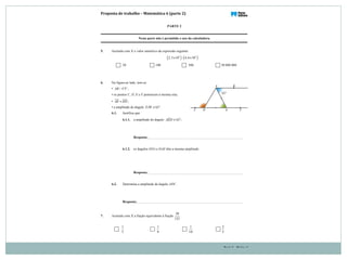 Proposta(de(trabalho!–(Matemática(6((parte(2)( (
Parte 2 – Página 3
PARTE 2
Nesta parte não é permitido o uso da calculadora.
5. Assinala com X o valor numérico da expressão seguinte.
( ) ( )5 3
2,3 10 : 4,6 10× ×
50 100 500 50 000 000
6. Na figura ao lado, tem-se:
• / /AB CF ;
• os pontos C, D, E e F pertencem à mesma reta;
• AE ED= ;
• a amplitude do ângulo EAB é 62°.
6.1. Justifica que:
6.1.1. a amplitude do ângulo ˆAED é 62°;
Resposta:
6.1.2. os ângulos EDA e DAE têm a mesma amplitude.
Resposta:
6.2. Determina a amplitude do ângulo ADC.
Resposta:
7. Assinala com X a fração equivalente à fração
50
125
.
1
5
1
6
1
10
2
5
 