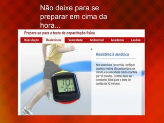 Não deixe para se preparar em cima da hora...