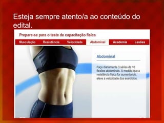 Esteja sempre atento/a ao conteúdo do edital.