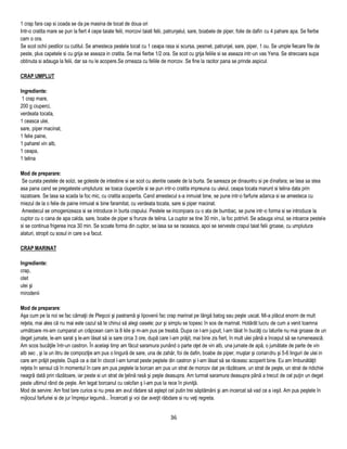 1 crap fara cap si coada se da pe masina de tocat de doua ori
Intr-o cratita mare se pun la fiert 4 cepe taiate felii, morcovi taiati felii, patrunjelul, sare, boabele de piper, foile de dafin cu 4 pahare apa. Se fierbe
cam o ora.
Se scot ochii pestilor cu cutitul. Se amesteca pestele tocat cu 1 ceapa rasa si scursa, pesmet, patrunjel, sare, piper, 1 ou. Se umple fiecare file de
peste, plus capetele si cu grija se aseaza in cratita. Se mai fierbe 1/2 ora. Se scot cu grija feliile si se aseaza intr-un vas Yena. Se strecoara supa
obtinuta si adauga la felii, dar sa nu le acopere.Se orneaza cu feliile de morcov. Se fine la racitor pana se prinde aspicul.

CRAP UMPLUT

Ingrediente:
 1 crap mare,
200 g ciuperci,
verdeata tocata,
1 ceasca ulei,
sare, piper macinat,
1 felie paine,
1 paharel vin alb,
1 ceapa,
1 telina

Mod de preparare:
 Se curata pestele de solzi, se goleste de intestine si se scot cu atentie oasele de la burta. Se sareaza pe dinauntru si pe dinafara; se lasa sa stea
asa pana cand se pregateste umplutura: se toaca ciupercile si se pun intr-o cratita impreuna cu uleiul, ceapa tocata marunt si telina data prin
razatoare. Se lasa sa scada la foc mic, cu cratita acoperita. Cand amestecul s-a inmuiat bine, se pune intr-o farfurie adanca si se amesteca cu
miezul de la o felie de paine inmuiat si bine faramitat, cu verdeata tocata, sare si piper macinat.
 Amestecul se omogenizeaza si se introduce in burta crapului. Pestele se inconjoara cu o ata de bumbac, se pune intr-o forma si se introduce la
cuptor cu o cana de apa calda, sare, boabe de piper si frunze de telina. La cuptor se tine 30 min., la foc potrivit. Se adauga vinul, se intoarce pestele
si se continua frigerea inca 30 min. Se scoate forma din cuptor, se lasa sa se raceasca, apoi se serveste crapul taiat felii groase, cu umplutura
alaturi, stropit cu sosul in care s-a facut.

CRAP MARINAT

Ingrediente:
crap,
otet
ulei şi
mirodenii

Mod de preparare:
Aşa cum pe la noi se fac cârnaţii de Pleşcoi şi pastramă şi lipovenii fac crap marinat pe lângă batog sau peşte uscat. Mi-a plăcut enorm de mult
reţeta, mai ales că nu mai este cazul să te chinui să alegi oasele; pur şi simplu se topesc în sos de marinat. Hotărât lucru de cum a venit toamna
următoare mi-am cumparat un crăpcean cam la 8 kile şi m-am pus pe treabă. Dupa ce l-am jupuit, l-am tăiat în bucăţi cu laturile nu mai groase de un
deget jumate, le-am sarat ş le-am lăsat să ia sare circa 3 ore, după care l-am prăjit, mai bine zis fiert, în mult ulei până a început să se rumenească.
Am scos bucăţile într-un castron. În acelaşi timp am făcut saramura punând o parte oţet de vin alb, una jumate de apă, o jumătate de parte de vin
alb sec , şi la un litru de compoziţie am pus o lingură de sare, una de zahăr, foi de dafin, boabe de piper, muştar şi coriandru şi 5-6 linguri de ulei in
care am prăjit peştele. După ce a dat în clocot l-am turnat peste peştele din castron şi l-am lăsat să se răceasc acoperit bine. Eu am îmbunătăţit
reţeta în sensul că în momentul în care am pus peştele la borcan am pus un strat de morcov dat pe răzătoare, un strat de peşte, un strat de ridichie
neagră dată prin răzătoare, iar peste si un strat de ţelină rasă şi peşte deasupra. Am turmat saramura deasupra până a trecut de cel puţin un deget
peste ultimul rând de peşte. Am legat borcanul cu celofan ş l-am pus la rece în pivniţă.
Mod de servire: Am fost tare curios si nu prea am avut rădare să aştept cel putin trei săptămâni şi am incercat să vad ce a ieşit. Am pus peştele în
mijlocul farfuriei si de jur împrejur legumă... Încercati şi voi dar aveţit răbdare si nu veţi regreta.


                                                                              36
 