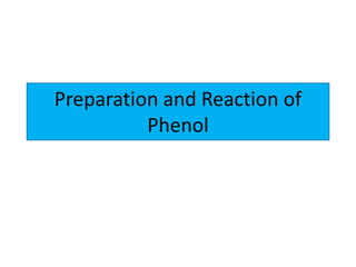 Preparation and Reaction of
Phenol
 
