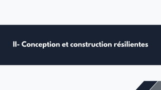 II- Conception et construction résilientes
 