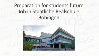 Preparation for students future
Job in Staatliche Realschule
Bobingen
 
