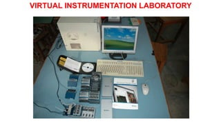 VIRTUAL INSTRUMENTATION LABORATORY
 
