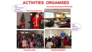 Christmas Celebration
Personality Development Workshop
Farewell to HOD
PO(i)
Ethical Practices
and Social
Responsibility
ACTIVITIES ORGANISED
Song Competition
PO(g)
Ability to
communicate
effectively
 
