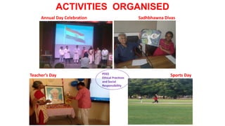 Sadhbhawna Divas
Teacher’s Day Sports Day
ACTIVITIES ORGANISED
Annual Day Celebration
PO(i)
Ethical Practices
and Social
Responsibility
 