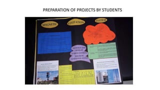 PREPARATION OF PROJECTS BY STUDENTS
 
