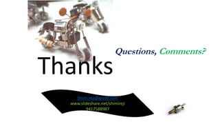 Questions, Comments?
Shimi.reji@gmail.com
www.slideshare.net/shimireji
9417588987
Thanks
 