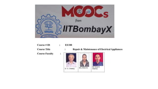 Course # ID : EE100
Course Title : Repair & Maintenance of Electrical Appliances
Course Faculty :
 