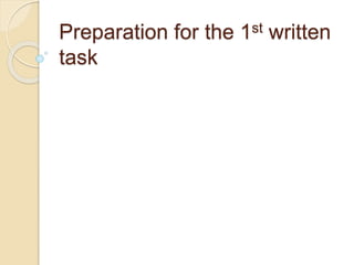 Preparation for the 1st written 
task 
 