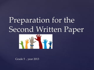 {
Preparation for the
Second Written Paper
Grade 5 , year 2013
 