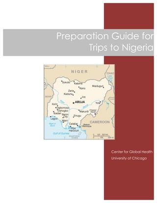 !!!!!!
Center for Global Health
University of Chicago
!!!!!!
Preparation Guide for
Trips to Nigeria
 