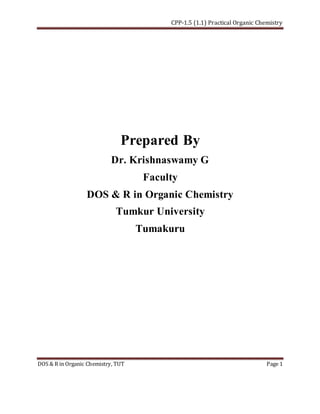 CPP-1.5 (1.1) Practical Organic Chemistry
DOS & R in Organic Chemistry, TUT Page 1
Prepared By
Dr. Krishnaswamy G
Faculty
DOS & R in Organic Chemistry
Tumkur University
Tumakuru
 