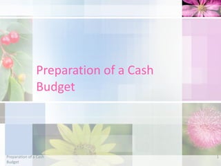Preparation of a Cash Budget Preparation of a Cash Budget 