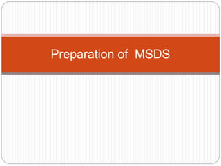 Preparation of MSDS
 