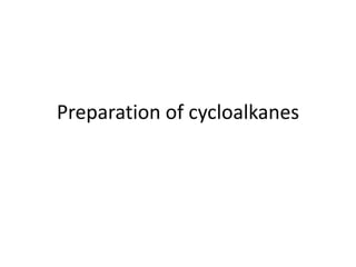 Preparation of cycloalkanes
 