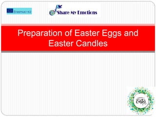 Preparation of Easter Eggs and
Easter Candles
 