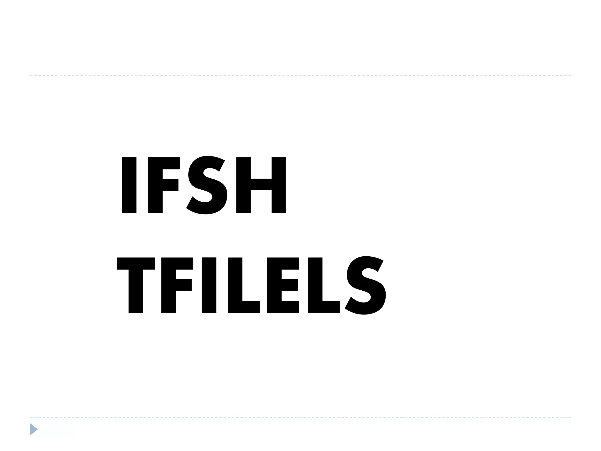 IFSH
TFILELS
 