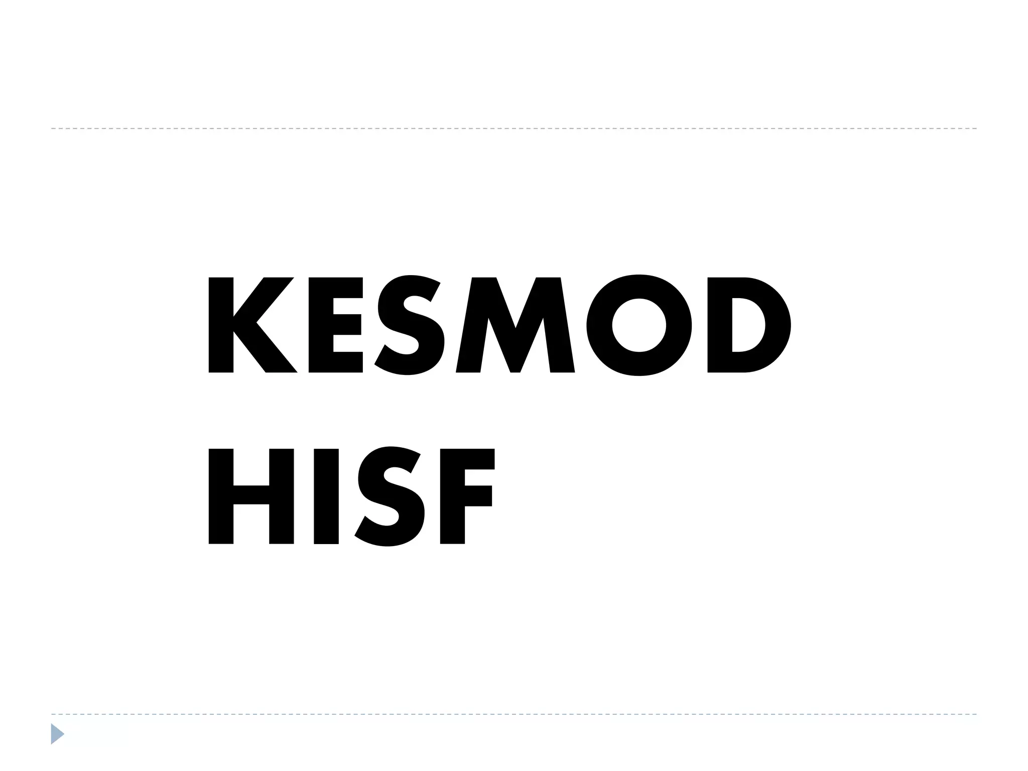 KESMOD
HISF
 