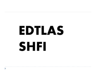 EDTLAS
SHFI
 