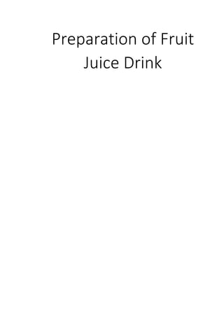 Preparation of Fruit
Juice Drink
 
