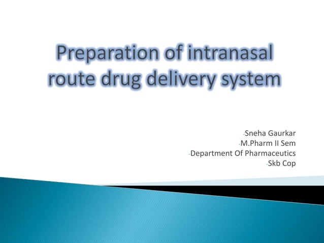 Preparation of intranasal route drug delivery system by sneha gaurkar ...